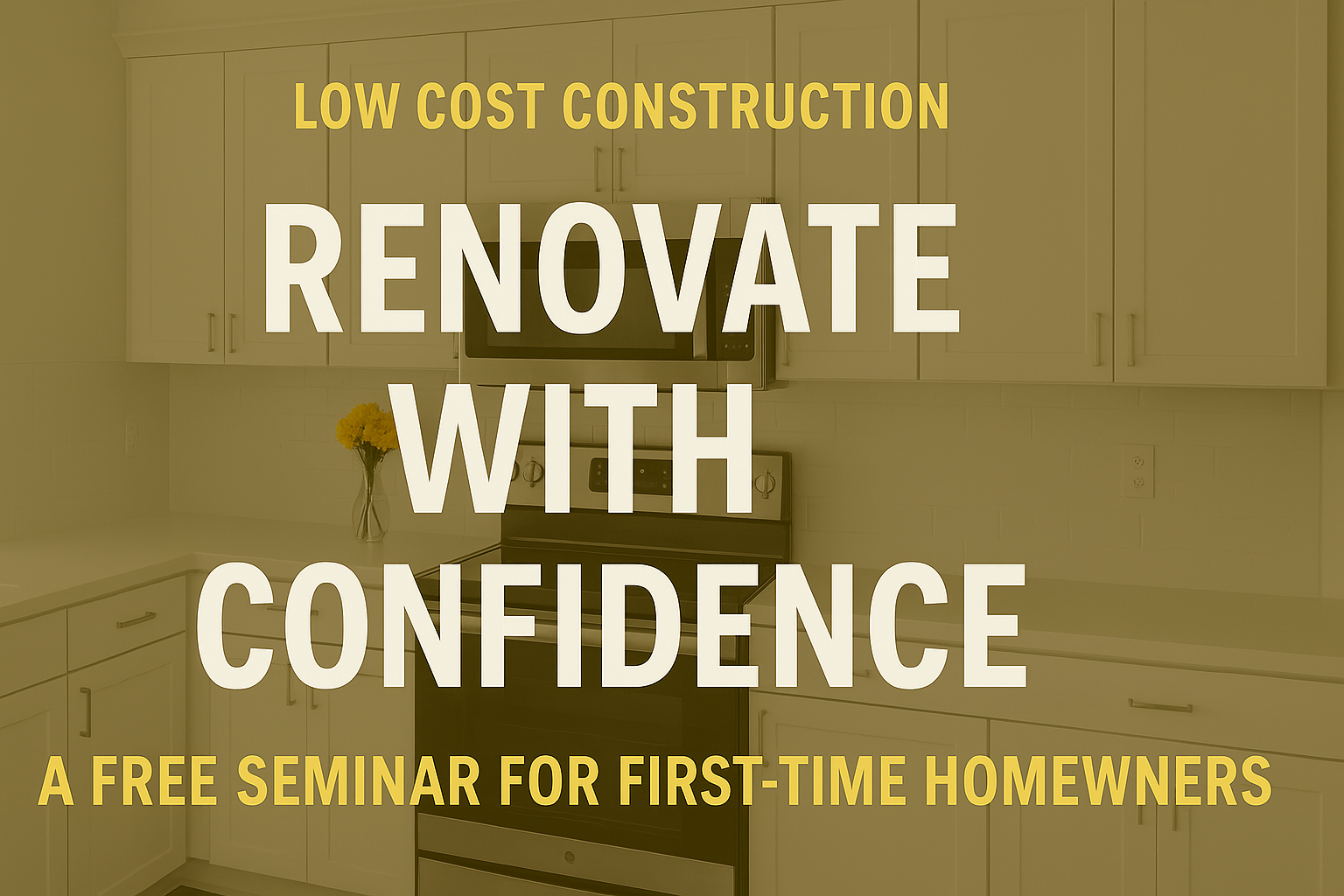 Announcing Our Homeowners Renovation Seminar: A Free Event for First-Time Renovators